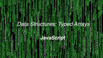 Data Structures: Typed Arrays