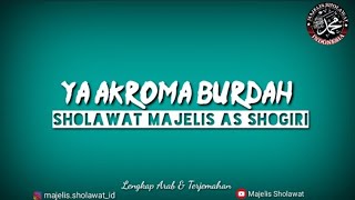 YA AKROMA BURDAH ||Lirik dan Terjemahan|| SHOLAWAT MAJELIS AS SHOGIRI