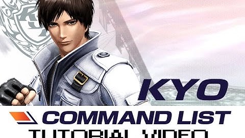 KOF XIV kyo kusanagi comand list tutorial