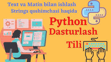 PYTHON dasturida Tekst va matn bilan ishlash. Strings qoshimchasi haqida. Listlar bilan ishlash.