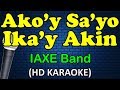 AKO'Y SA'YO IKA'Y AKIN - IAXE Band (HD Karaoke)