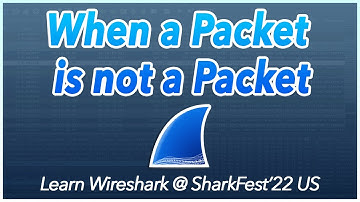 28: When a packet is not a packet | Learn Wireshark @ SF22US