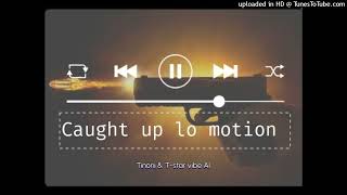 Caught Up Lo Motion Audio 2K25 Tonini & T-Star Vibe Ai