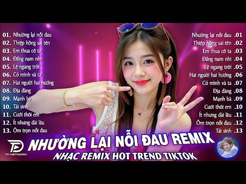 Nhường Lại Nỗi Đau Remix♫ BXH Nhạc Trẻ EDM Hot Trend TRIỆU VIEW - Top 15 Bản EDM TikTok Gây Bão 2026