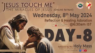 (LIVE) DAY - 8, Jesus touch me; The Miracles of Jesus Online Retreat | Wednesday | 8 May 2024 | DRCC