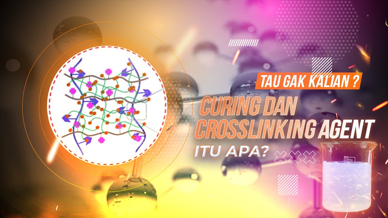 taukah-kalian-curing-and-cross-linking-agent-itu-apa-yuk-belajar
