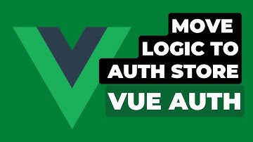 10 Move Logic for Register and Login  to Auth Store | Vue Authentication with Laravel