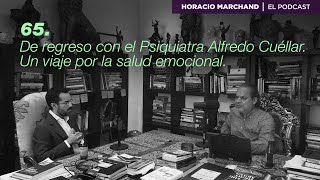 De regreso con el Psiquiatra Alfredo Cuéllar. Un viaje por la salud emocional.