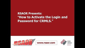 RSAOR Training/Update Videos: How to Activate the Login and Password forCRMLS