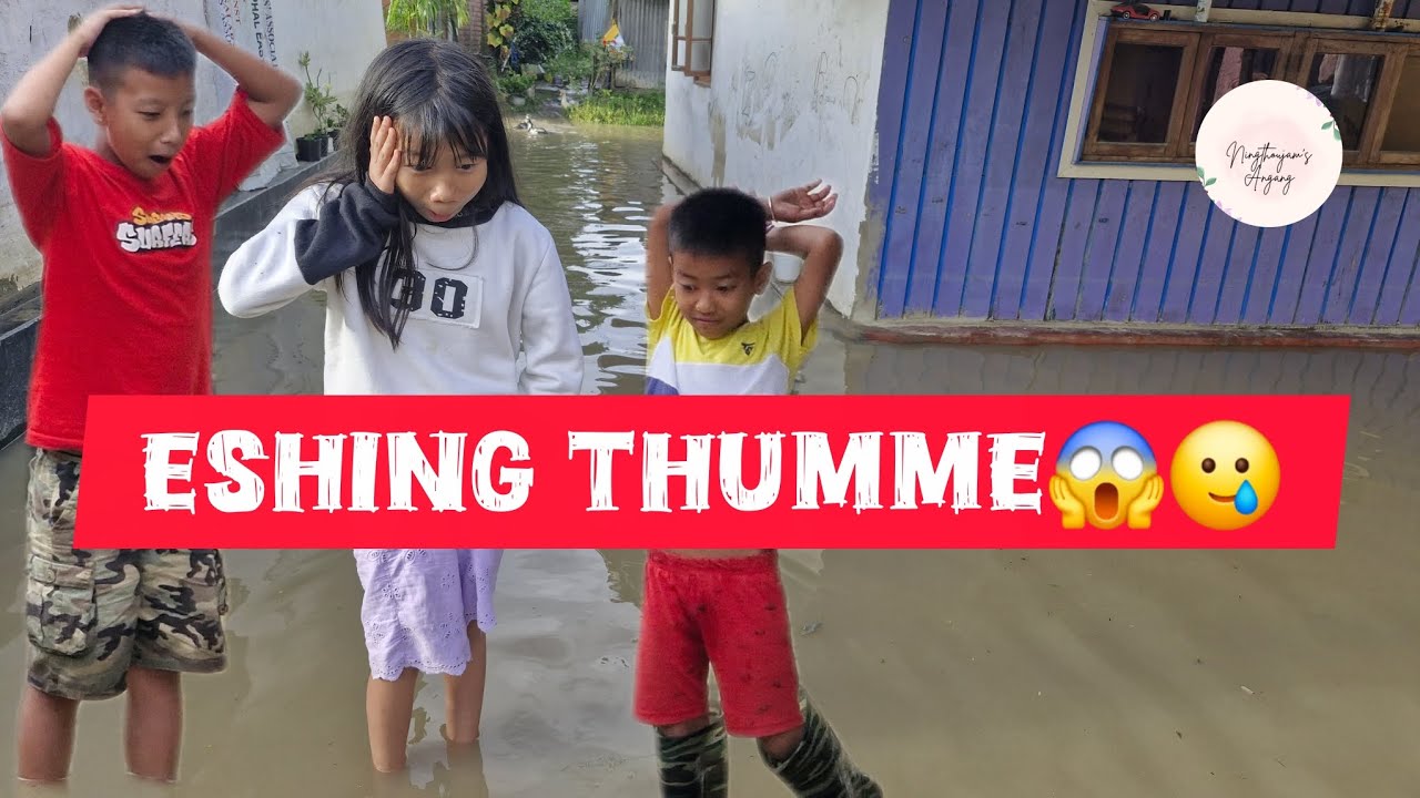 ESHING THUMME Mayam 😱😨🥲/ Manipur Flood 🚣 
