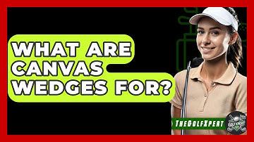 What Are Canvas Wedges For? - The Golf Xpert