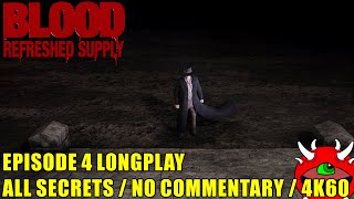 Blood Refreshed Supply Longplay - Episode 4 - 100% Secrets