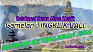 Relaksasi Musik Gamelan Khas TINGKLIK BALI.#relaxation #penenanghati @herlischannel.