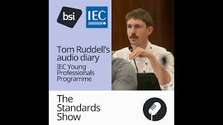 IEC Young Professionals Programme | Tom Ruddell's audio diary
