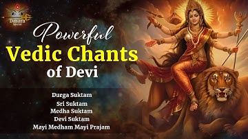 Devi Vedic Chants | Durga Suktam | Sri Suktam | Devi Suktam | Medha Suktam & Ghana Patha