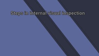 G9-CSS Steps in internal visual inspection