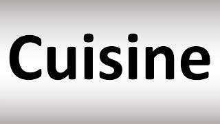 How to Pronounce Cuisine