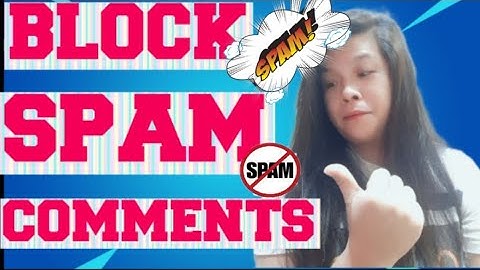HOW TO BLOCK SPAM COMMENTS ON YOUTUBE( EASY TIPs/TAGALOG