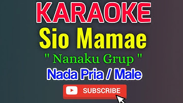 Sio Mama Karaoke Tanpa Vokal Nada Pria / Male - Nanaku Grup