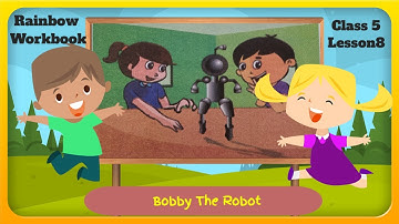 Rainbow workbook class 5 lesson 8 | Bobby The Robot | Educator Neha Malik