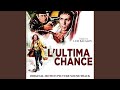 The Last Chance L Ultima Chance Main Titles The Last Chance L Ultima Chance Main Titles