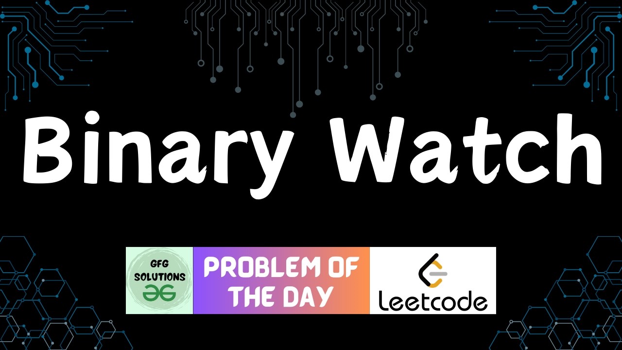 #820 Binary Watch | Leetcode POTD | GFG Solutions | 17-02-2026 - YouTube