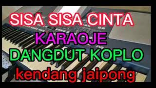 SISA SISA CINTA KARAOKE DANGDUT KOPLO KENDANG TAMPAK