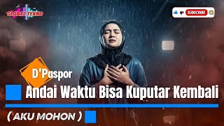 Download Lagu Andai Waktu Bisa Kuputar Kembali ( Aku Mohon )- D'Paspor | Cover Lirik Versi New Slow Rock MP3