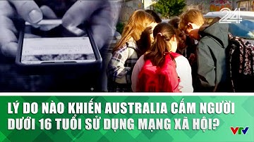Lý do nào khiến Australia cấm người dưới 16 tuổi sử dụng mạng xã hội? | VTV