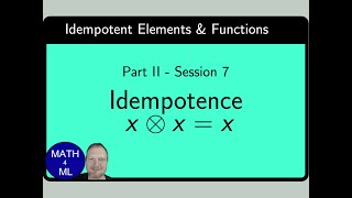 Part II - 7. Idempotent elements & functions