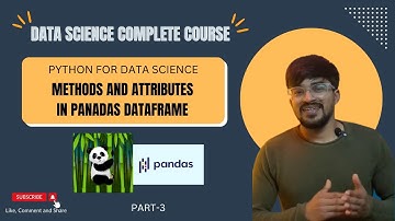 Methods and Attributes in Pandas Dataframe | Part-3 |  Complete Pandas tutorial | Data Science
