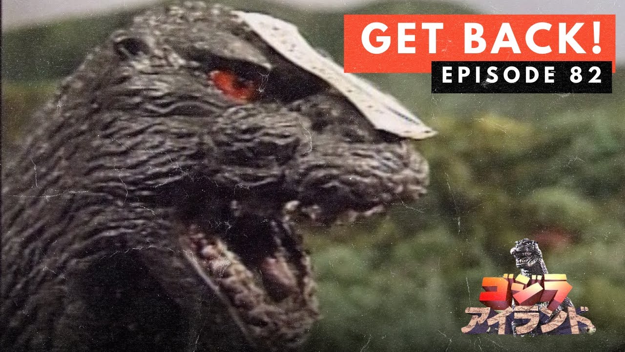 Godzilla Island Episode #82: Get Back! - YouTube