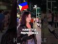 Hairstyle preferences #interview #philippines #dating #filipinas