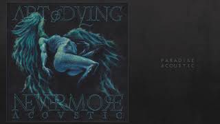 Video thumbnail of "ART OF DYING   PARADISE ACOUSTIC from the album NEVERMORE ACOUSTIC"