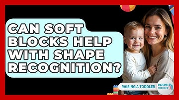 Can Soft Blocks Help With Shape Recognition? - Raising A Toddler
