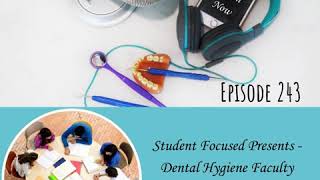 243 Student Focused Presents: Dental Hygiene Faculty Keeping Students Safe Mid-Pandemic