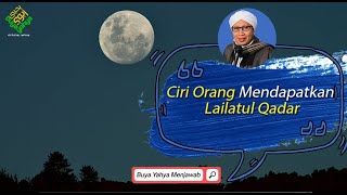Ciri Orang Mendapatkan Lailatul Qadar  Buya Yahya Menjawab