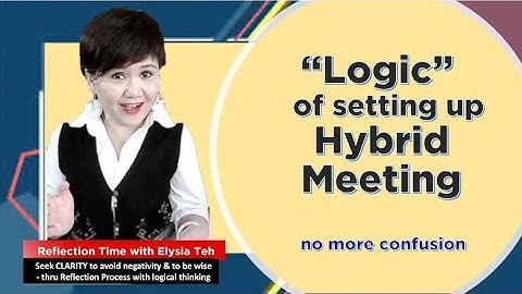 Hybrid Meeting - understand the logic first - clear the confusion once for all