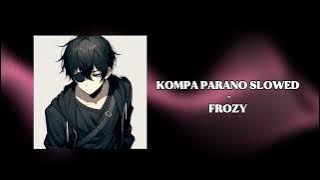 KOMPA PARANO - FROZY (Slowed Version)