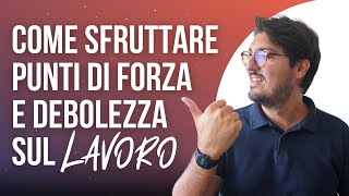 Cerchi Lavoro? Come Trasformare I Tuoi Punti Di Debolezza In Punti Di Forza