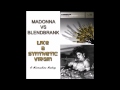 Madonna Vs Blendbrank - Like A Synthetic Virgin (Mixmachine Mashup)