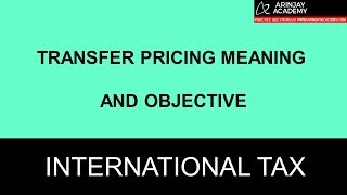 CA Final International tax  - Transfer Pricing Meaning and Objective - CA Arinjay Jain