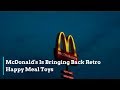 McDonald's Is Bringing Back Retro Happy Meal Toys