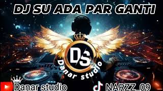 Download Lagu DJ SU ADA PAR GANTI (Danar studio) MP3