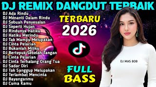 DJ REMIX DANGDUT FULL BASS  TIKTOK VIRAL 2026 - DJ Ada Rindu - DJ Menanti Dalam Rindu