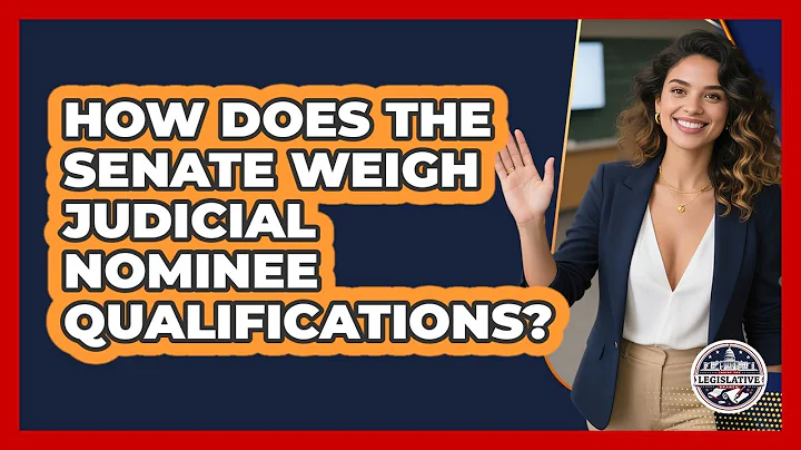 How Does The Senate Weigh Judicial Nominee Qualifications?