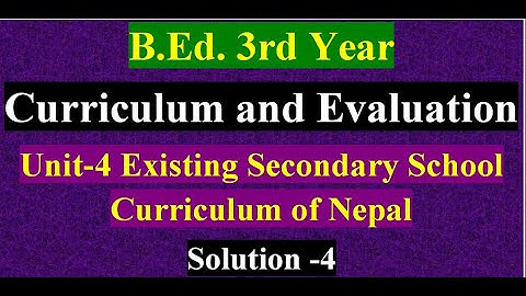 Question Solution-Unit-4 Existing Secondary School Curriculum of Nepal/B.Ed. 3rd Year/Solution -4