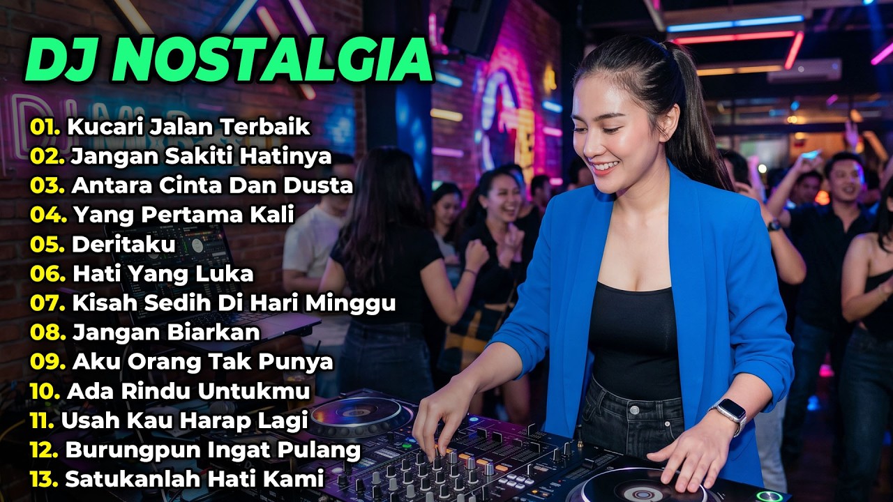 DJ REMIX NOSTALGIA FULL BASS TERBARU 2026 || DJ KUCARI JALAN TERBAIK | DJ JANGAN SAKITI HATINYA