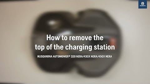 How to remove the top of the charging station - Husqvarna Automower® 320 NERA/430X NERA/450X NERA