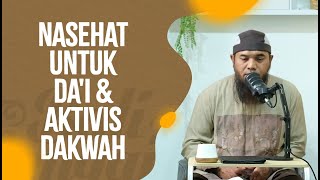 Nasehat Untuk Da'i & Aktifis Dakwah - Ustadz Afifi Abdul Wadud, BA
